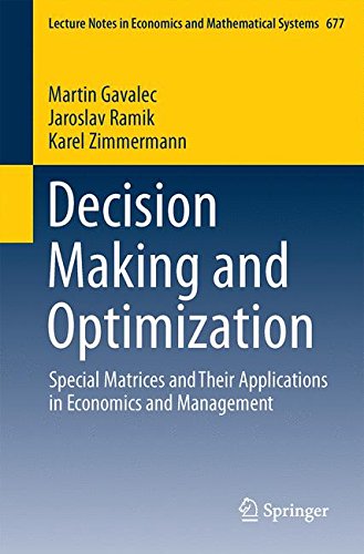 Decision Making and Optimization: Special Matrices and Their Applications in Economics and Management (Lecture Notes in Economics and Mathematical Systems)