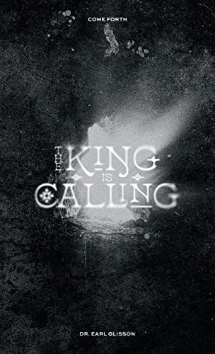 The King is Calling: Come Forth