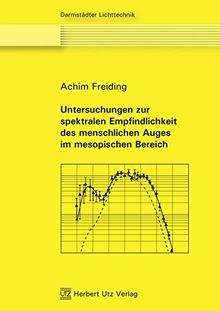 Untersuchungen zur spektralen Empfindlichkeit des menschlichen Auges im mesopischen Bereich (Darmstädter Lichttechnik)