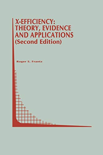 X-Efficiency: Theory, Evidence and Applications (Topics in Regulatory Economics and Policy, 23, Band 23)