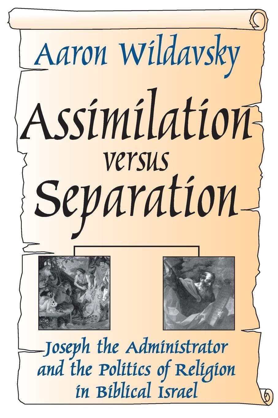 Assimilation Versus Separation: Joseph the Administrator and the Politics of Religion in Biblical Israel