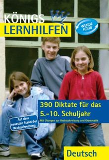 Königs Lernhilfen - 390 Diktate für das 5.-10. Schuljahr: Mit Übungen zur Rechschreibung und Grammatik