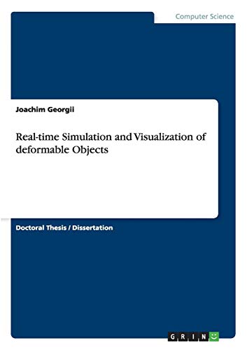 Real-time Simulation and Visualization of deformable Objects: Dissertationsschrift