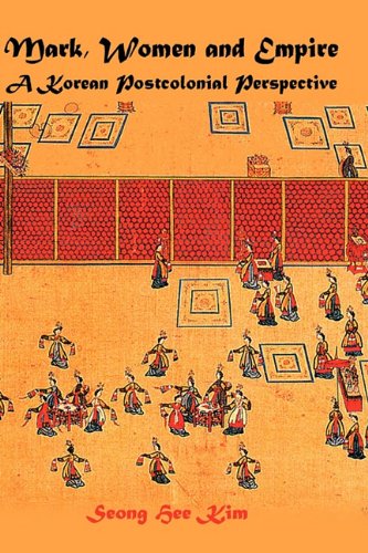 Mark, Women and Empire: A Korean Postcolonial Perspective (Bible in the Modern World)