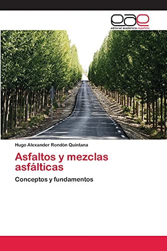 Asfaltos y mezclas asfálticas: Conceptos y fundamentos