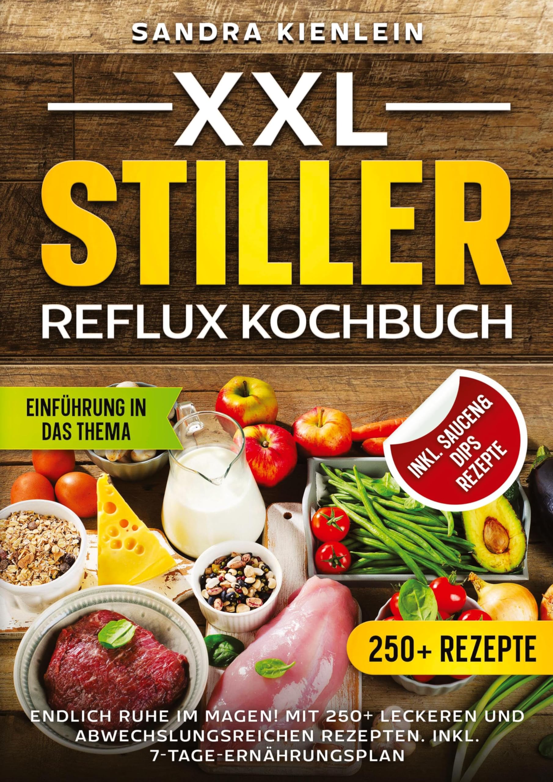 XXL Stiller Reflux Kochbuch: Endlich Ruhe im Magen! Mit 250+ leckeren und abwechslungsreichen Rezepten. Inkl. 7-Tage-Ernährungsplan