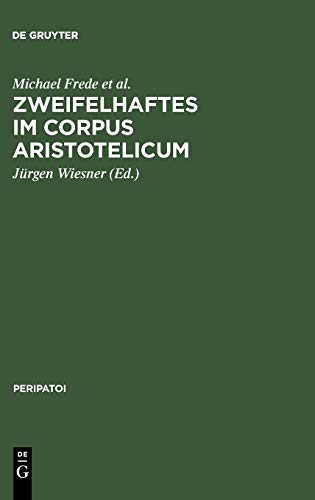Zweifelhaftes im Corpus Aristotelicum: Studien zu einigen Dubia. Akten des 9. Symposium Aristotelicum (Berlin, 7.-16. September 1981) (Peripatoi, 14, Band 14)