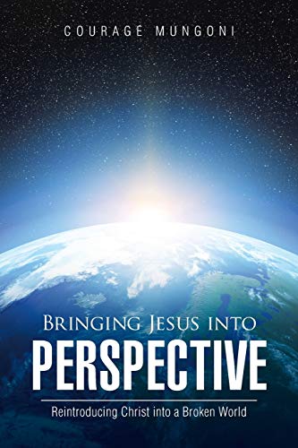 Bringing Jesus into Perspective: Reintroducing Christ into a Broken World