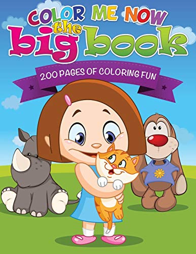 Color Me Now The Big Book: 200 Pages Of Coloring Fun