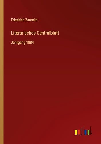 Literarisches Centralblatt: Jahrgang 1884