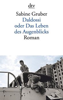 Daldossi oder Das Leben des Augenblicks: Roman