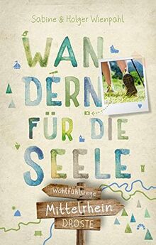 Mittelrhein. Wandern für die Seele: Wohlfühlwege