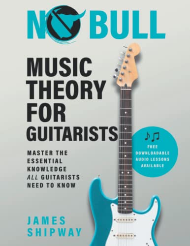 James Shipway No Bull Music Theory For Guitarists, Master The Essential Knowledge All Guitarists Need To Know