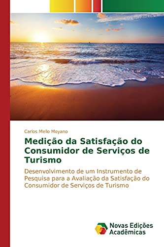 Medição da Satisfação do Consumidor de Serviços de Turismo: Desenvolvimento de um Instrumento de Pesquisa para a Avaliação da Satisfação do Consumidor de Serviços de Turismo
