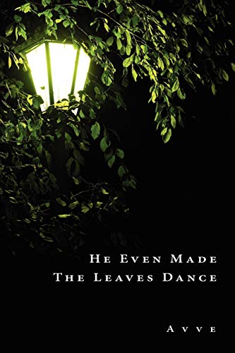 He Even Made The Leaves Dance