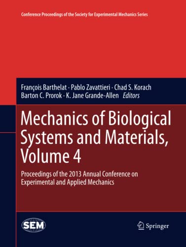 Mechanics of Biological Systems and Materials, Volume 4: Proceedings of the 2013 Annual Conference on Experimental and Applied Mechanics (Conference ... Society for Experimental Mechanics Series)