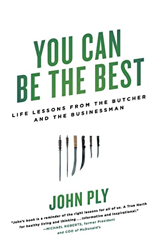 You Can Be the Best: Life Lessons from the Butcher and the Businessman