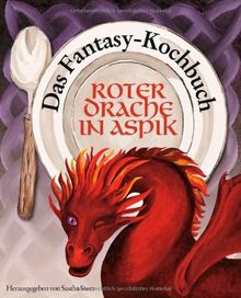 Roter Drache in Aspik: Das Fantasy-Kochbuch von Sascha Storz | Buch | Zustand sehr gut