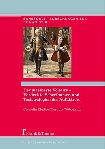 Der maskierte Voltaire - Verdeckte Schreibarten und Textstrategien des Aufklärers (Sanssouci - Forschungen zur Romanistik)