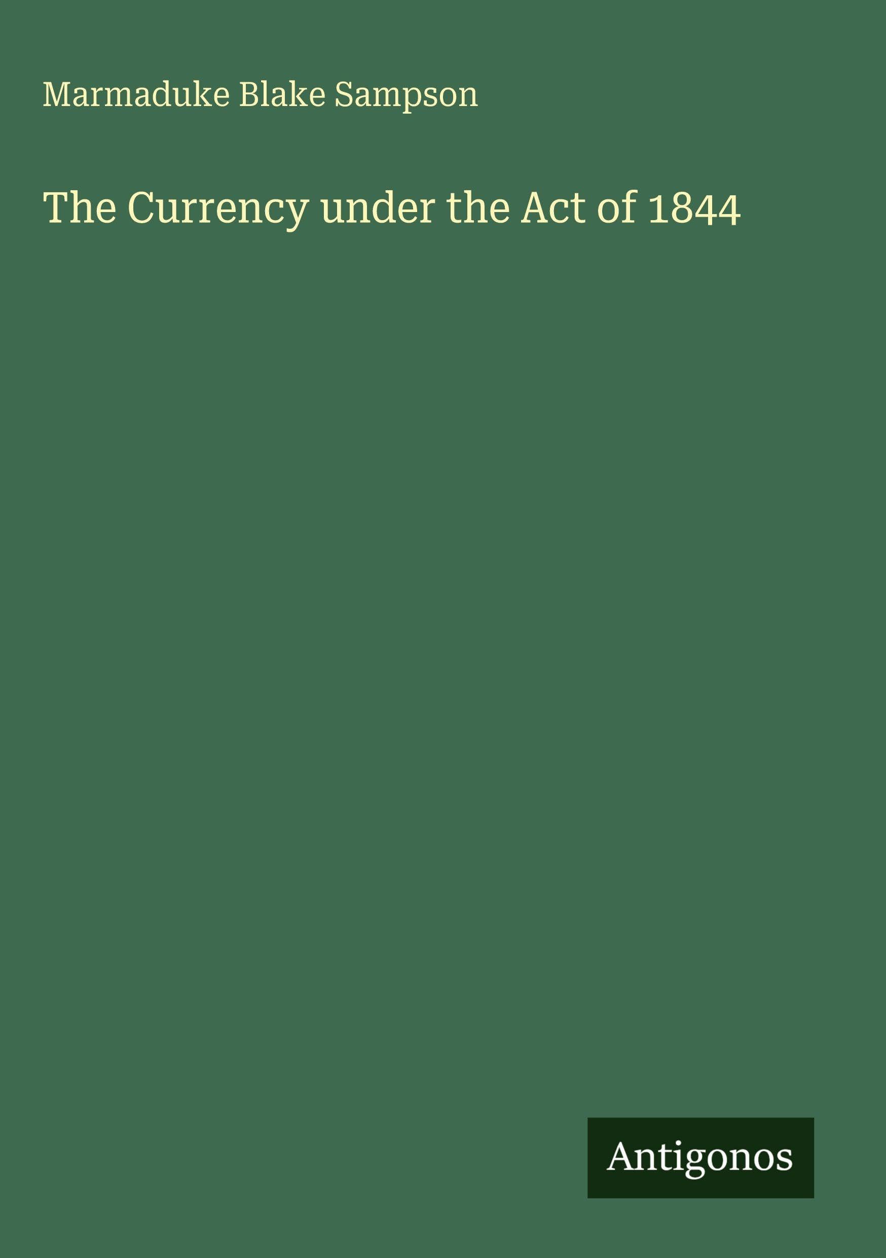 The Currency under the Act of 1844