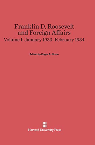 Franklin D. Roosevelt and Foreign Affairs, Volume I, January 1933-February 1934