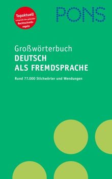 PONS Großwörterbuch Deutsch als Fremdsprache. Rund 77.000 Stichwörter und Wendungen