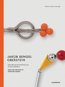 Jakob Bengel, Oberstein: From Art Industry to Industrial Design / Von der Kunstindustrie zum Schmuckdesign