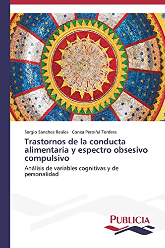 Trastornos de la conducta alimentaria y espectro obsesivo compulsivo: Análisis de variables cognitivas y de personalidad