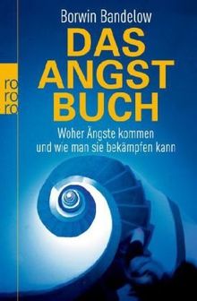 Das Angstbuch: Woher Ängste kommen und wie man sie bekämpfen kann