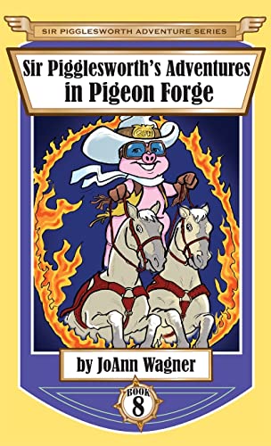 Sir Pigglesworth's Adventures in Pigeon Forge (Sir Pigglesworth Adventure, Band 8)