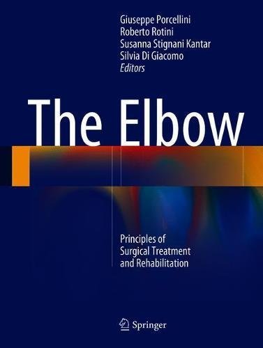 The Elbow: Principles of Surgical Treatment and Rehabilitation