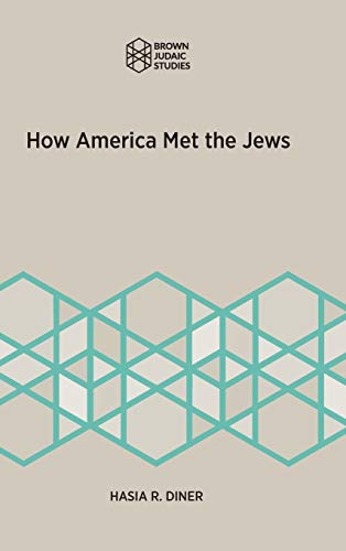How America Met the Jews (Brown Judiac Studies, Band 360)