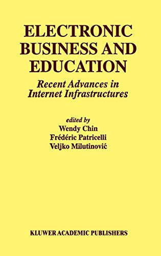 Electronic Business and Education: Recent Advances in Internet Infrastructures (Multimedia Systems and Applications, 20, Band 20)