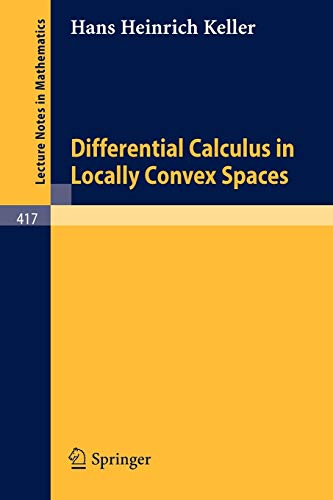 Differential Calculus in Locally Convex Spaces (Lecture Notes in Mathematics, 417, Band 417)
