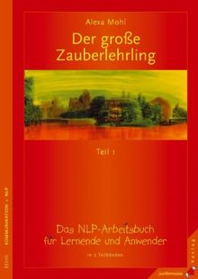 Der große Zauberlehrling. Teil 1 & 2: Das NLP-Arbeitsbuch für Lernende und Anwender: 2 Bde.