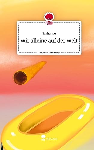 Wir alleine auf der Welt. Life is a Story - story.one