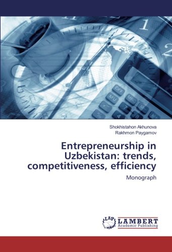 Entrepreneurship in Uzbekistan: trends, competitiveness, efficiency: Monograph