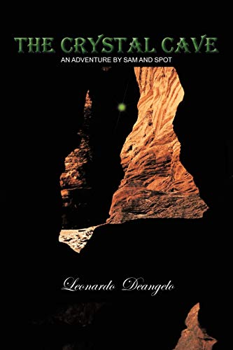 The Crystal Cave: An Adventure By Sam and Spot
