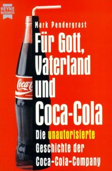 Für Gott, Vaterland und Coca-Cola. Die unautorisierte Geschichte der Coca-Cola-Company.