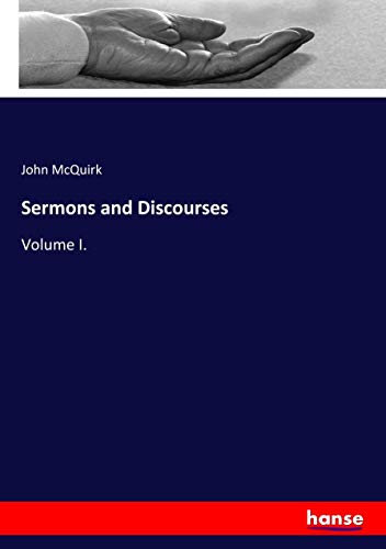 Sermons and Discourses: Volume I.