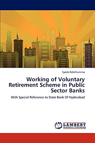 Working of Voluntary Retirement Scheme in Public Sector Banks: With Special Reference to State Bank Of Hyderabad