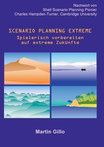 Scenario Planning Extreme: Spielerisch vorbereiten auf extreme Zukünfte