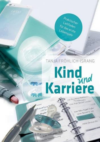 Kind und Karriere: Praktischer Leitfaden für das erste Lebensjahr