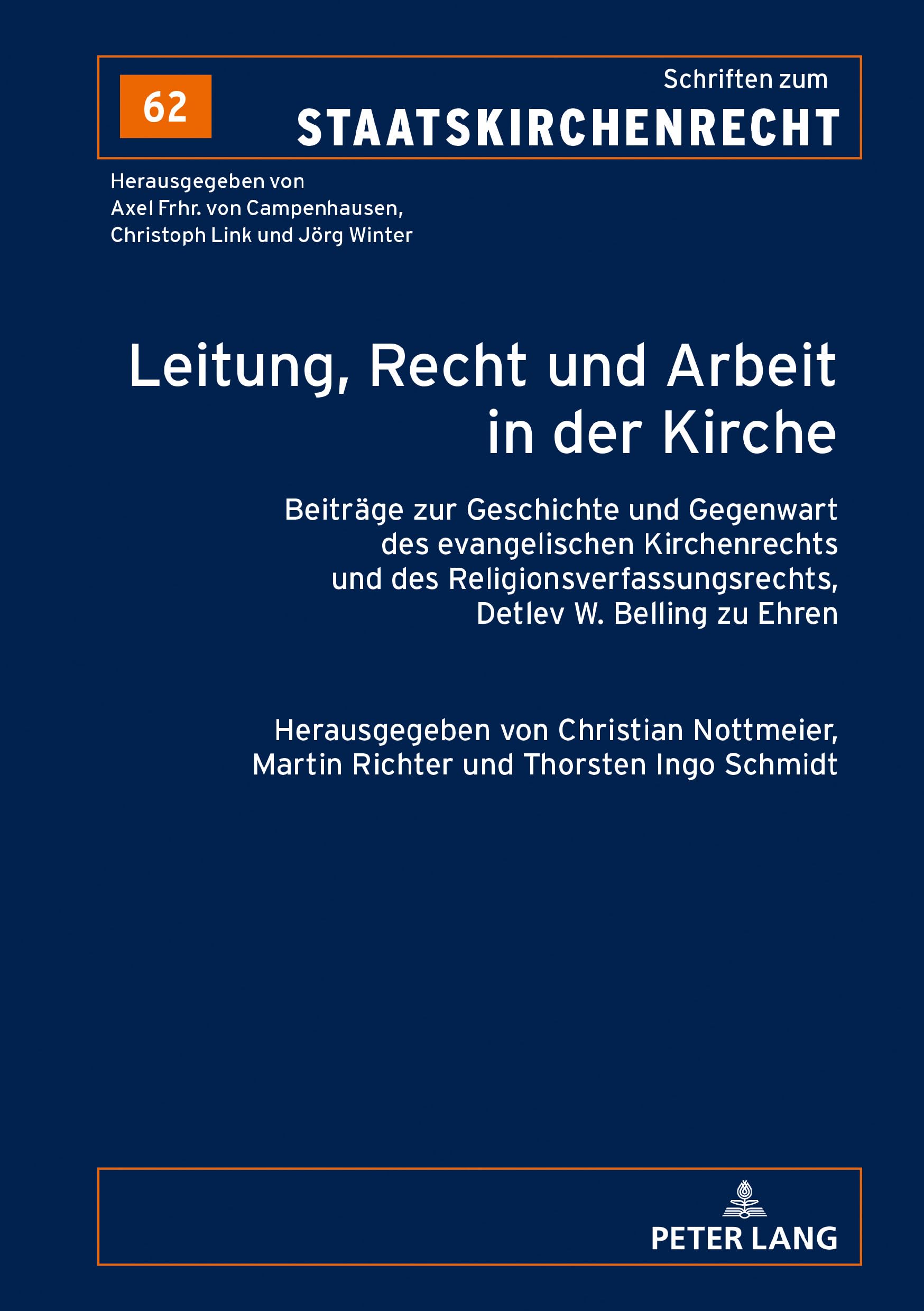 Leitung, Recht und Arbeit in der Kirche: Beiträge zur Geschichte und Gegenwart des evangelischen Kirchenrechts und des Religionsverfassungsrechts, ... (Schriften zum Staatskirchenrecht, Band 62)