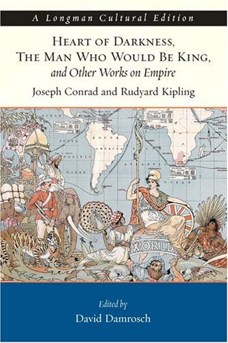 Heart of Darkness, the Man Who Would Be King, and Other Works on Empire (Longman Cultural Edition)