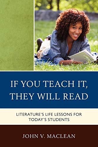 If You Teach It, They Will Read: Literature's Life Lessons for Today's Students