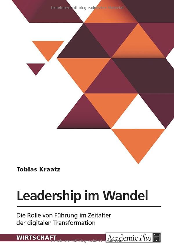 Leadership im Wandel. Die Rolle von Führung im Zeitalter der digitalen Transformation