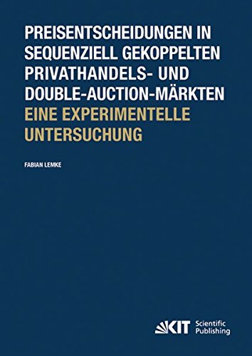 Preisentscheidungen in sequenziell gekoppelten Privathandels- und Double-Auction-Maerkten ; Eine experimentelle Untersuchung