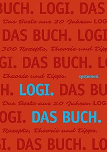 LOGI. Das Buch: Das Beste aus 20 Jahren LOGI. 300 Rezepte, Theorie und Tipps