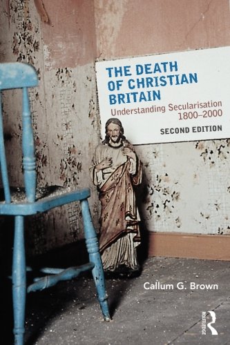 The Death of Christian Britain (Christianity and Society in the Modern World)